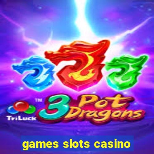 games slots casino