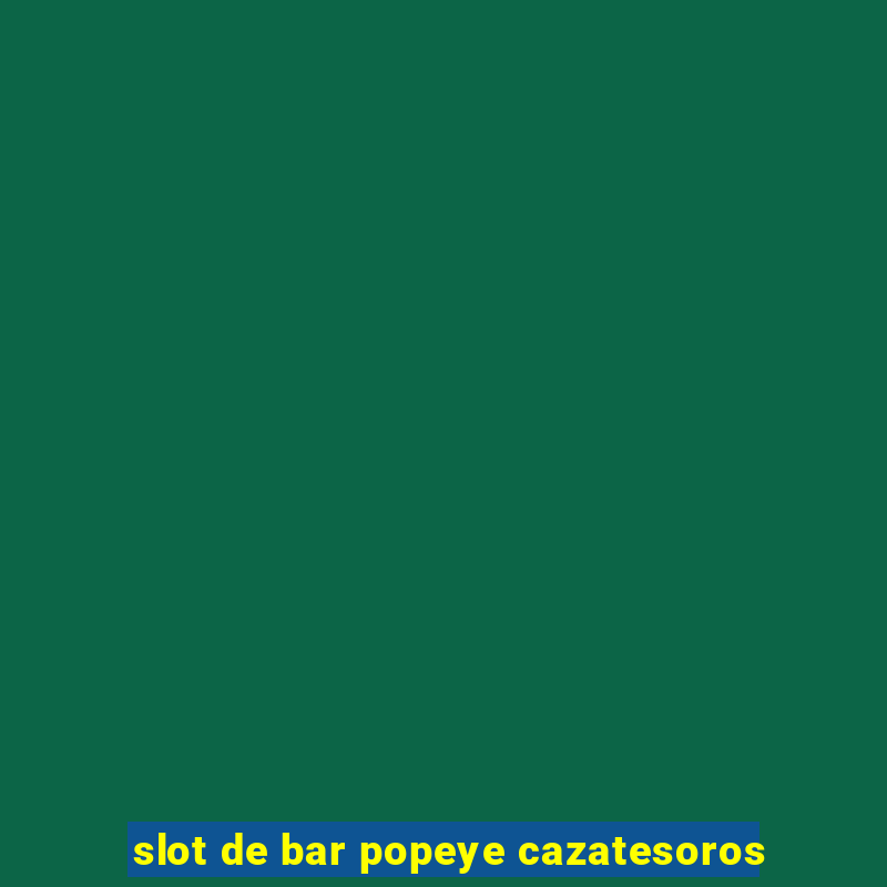 slot de bar popeye cazatesoros