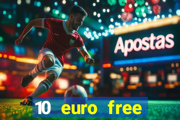 10 euro free casino no deposit