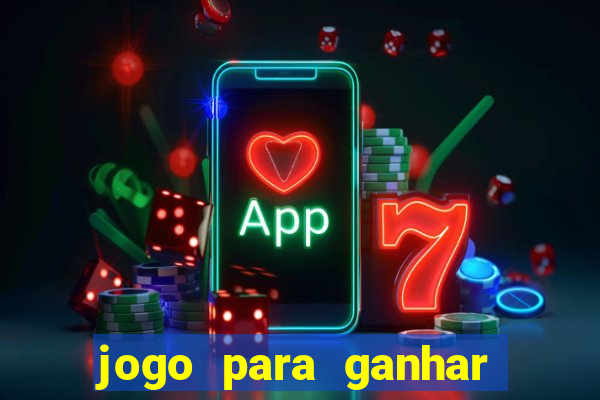 jogo para ganhar dinheiro de verdade slots