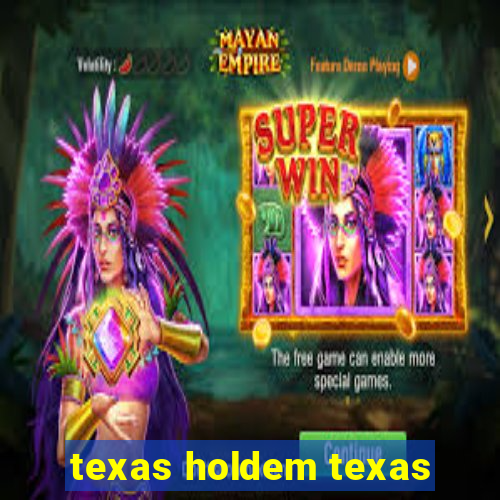 texas holdem texas