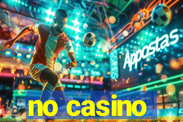 no casino