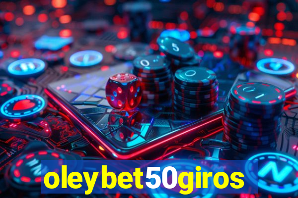 oleybet50giros