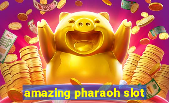 amazing pharaoh slot