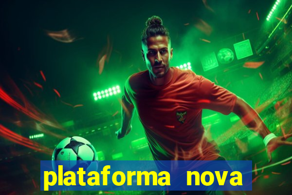 plataforma nova pagando muito hoje