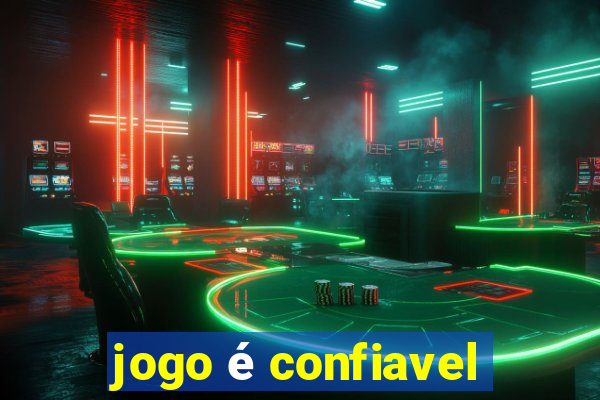 jogo é confiavel