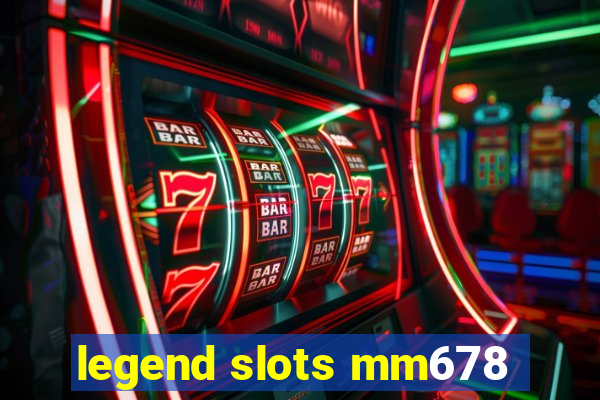 legend slots mm678