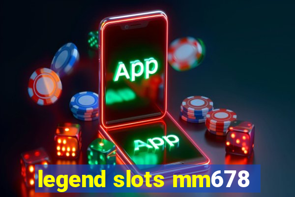 legend slots mm678