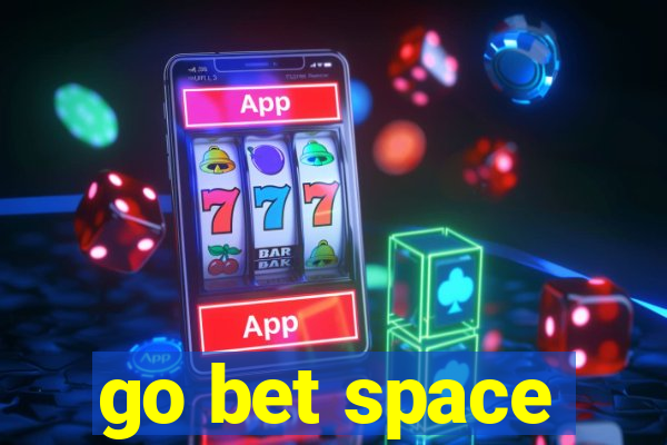 go bet space