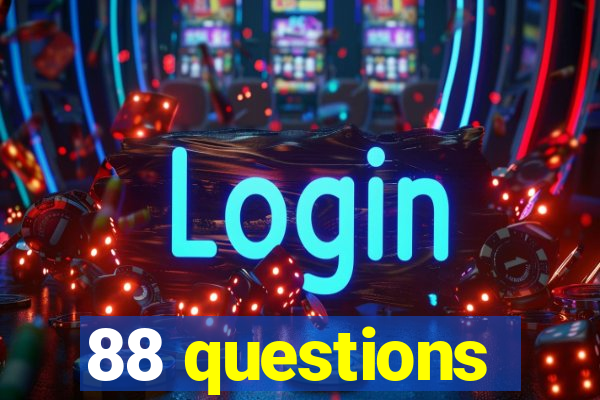 88 questions