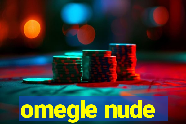 omegle nude