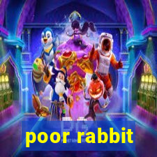 poor rabbit