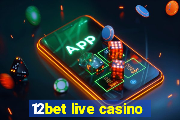 12bet live casino