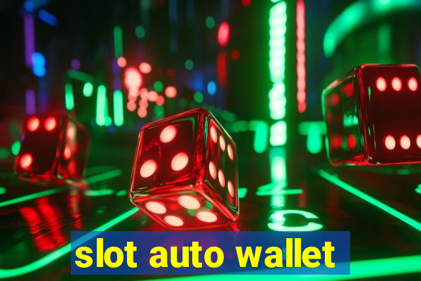 slot auto wallet