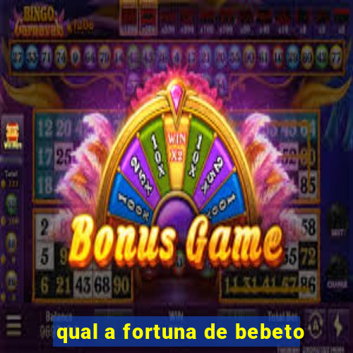 qual a fortuna de bebeto