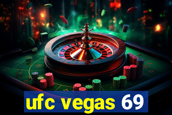 ufc vegas 69