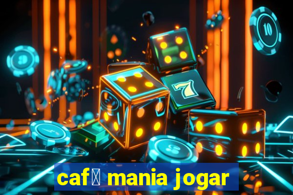 caf茅 mania jogar