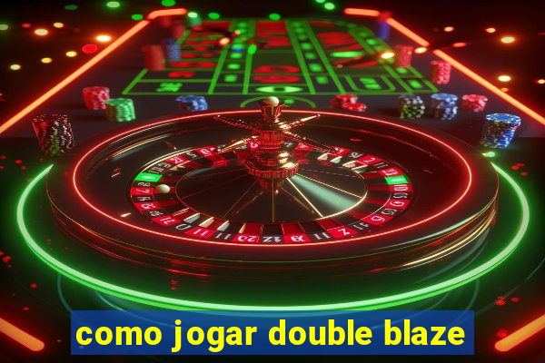 como jogar double blaze