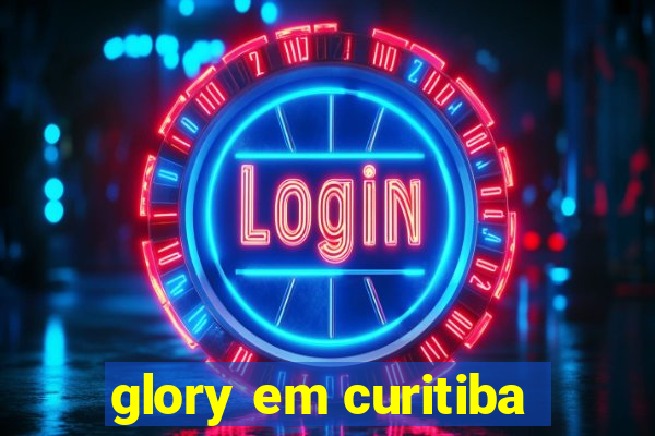 glory em curitiba