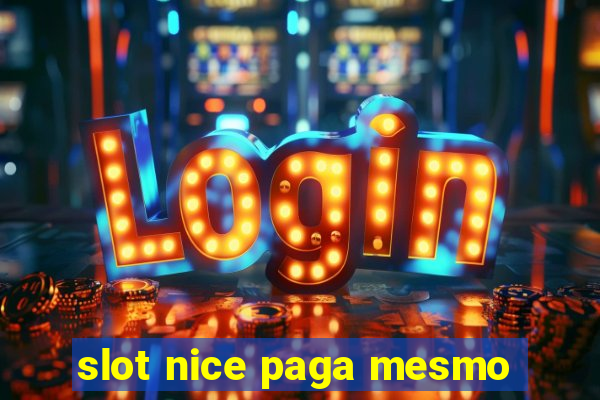 slot nice paga mesmo