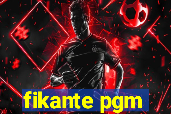 fikante pgm