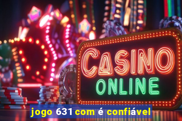 jogo 631 com é confiável