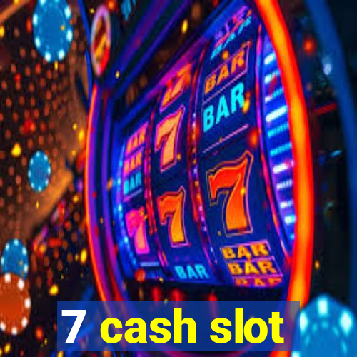 7 cash slot