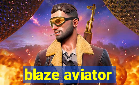 blaze aviator