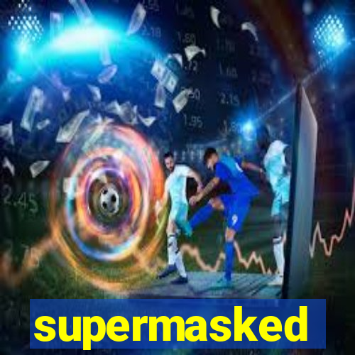 supermasked