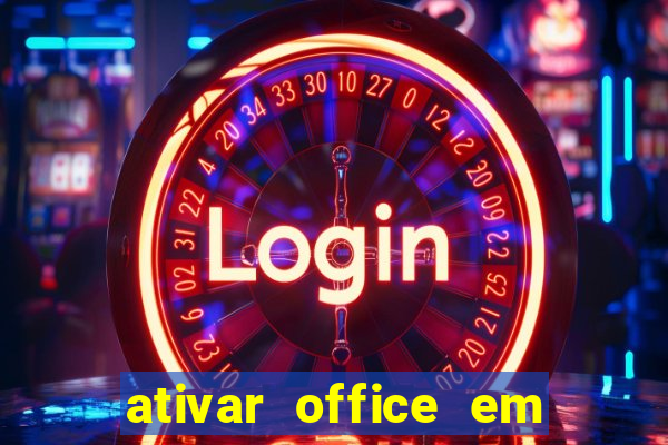 ativar office em 30 segundos