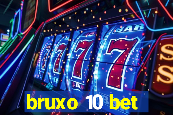 bruxo 10 bet