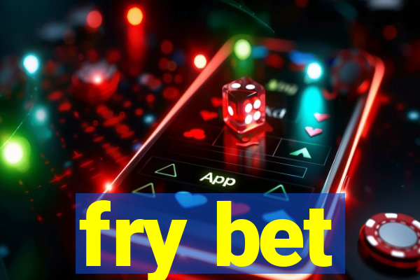 fry bet