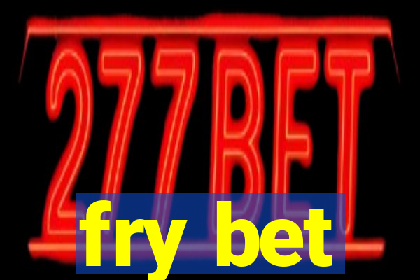 fry bet