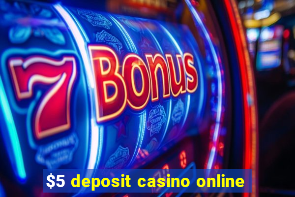 $5 deposit casino online