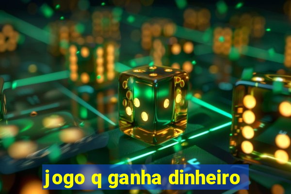 jogo q ganha dinheiro