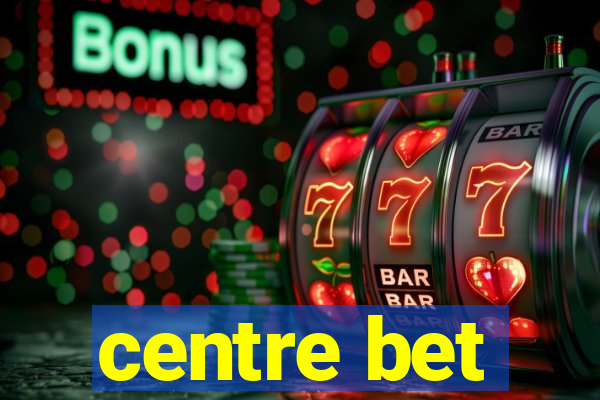 centre bet