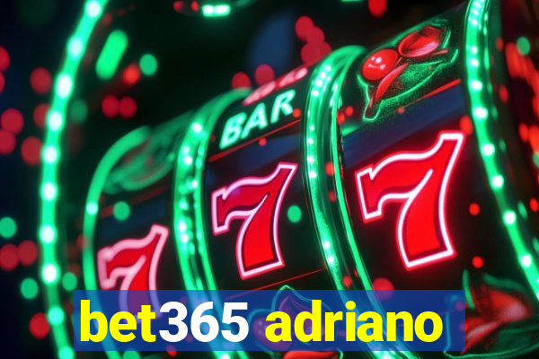 bet365 adriano