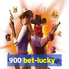 900 bet-lucky