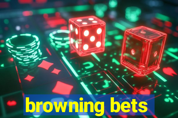 browning bets