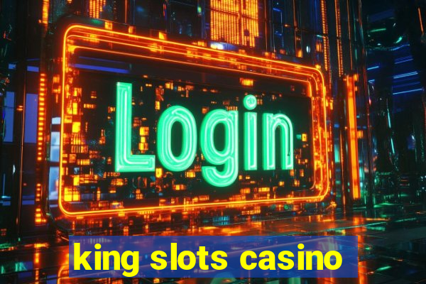 king slots casino