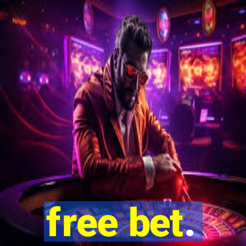 free bet.