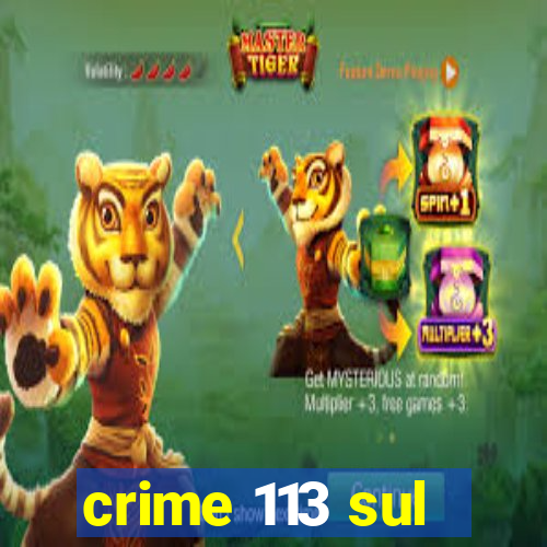 crime 113 sul