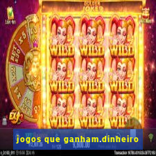 jogos que ganham.dinheiro