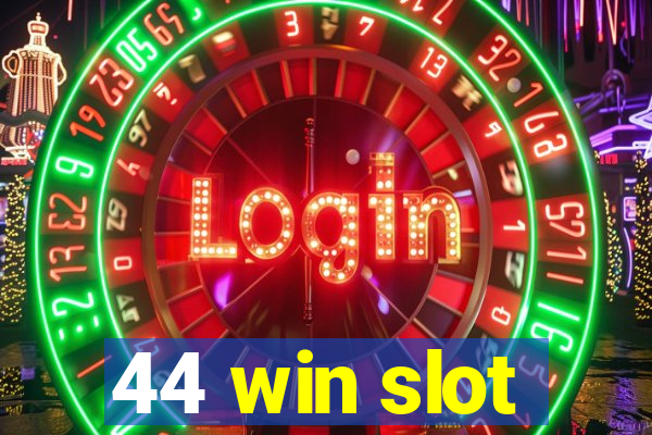 44 win slot