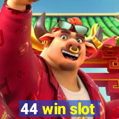 44 win slot