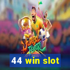 44 win slot