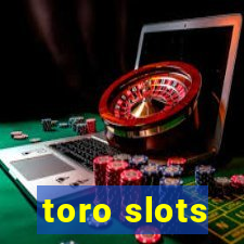 toro slots