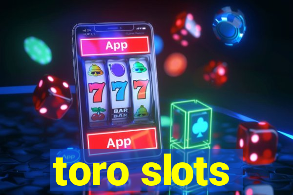 toro slots