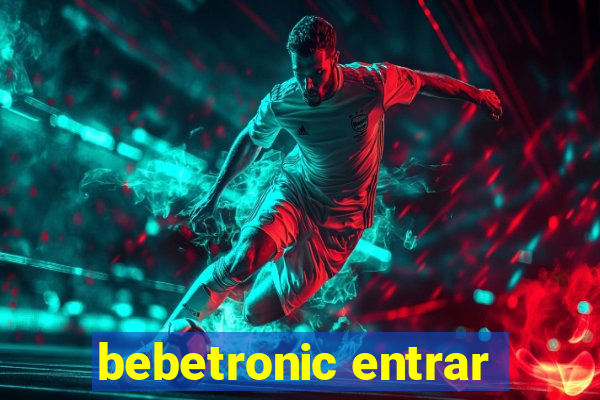 bebetronic entrar