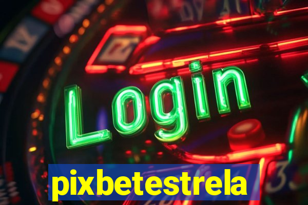 pixbetestrela